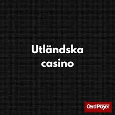 Utforska Utländska Casino En Komplett Guide till Spelvärlden