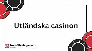 Utländska Casino En Guide till Nya Spelupplevelser