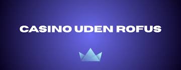 Casino uden NemID og Rofus Find det bedste online casino Casino uden NemID og Rofus Find det bedste online casino