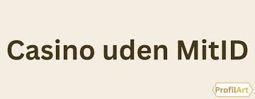 Casinoer Uden MitID En Guide til Spiloplevelsen