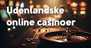 Bedste Udenlandske Online Casino - En Guide til Sikkert Spil