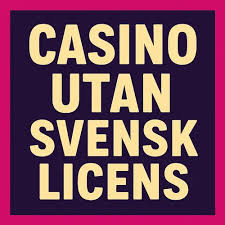 Upplev Spänningen med Casino Utan Svensk Licens