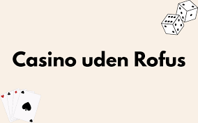 Casino Uden ROFUS Oplev Multiplayer Spil uden Bekymringer